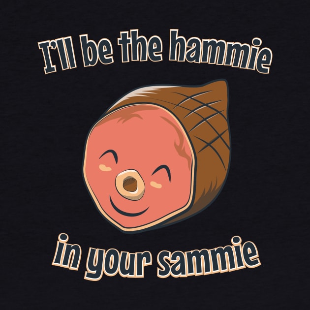 Hammie In Your Sammie by jph